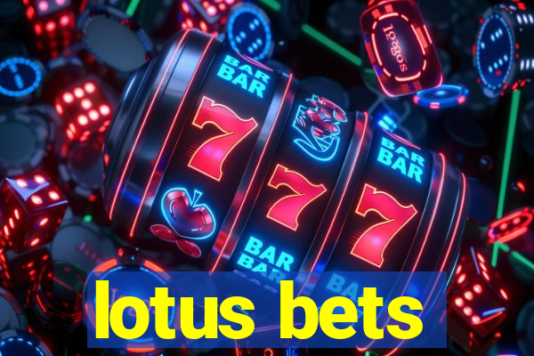 lotus bets